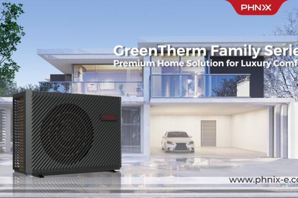 Discover the Future of House Heating with PHNIX GreenTherm Series